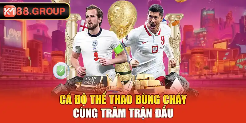 Cá độ thể thao bùng cháy cùng trăm trận đấu