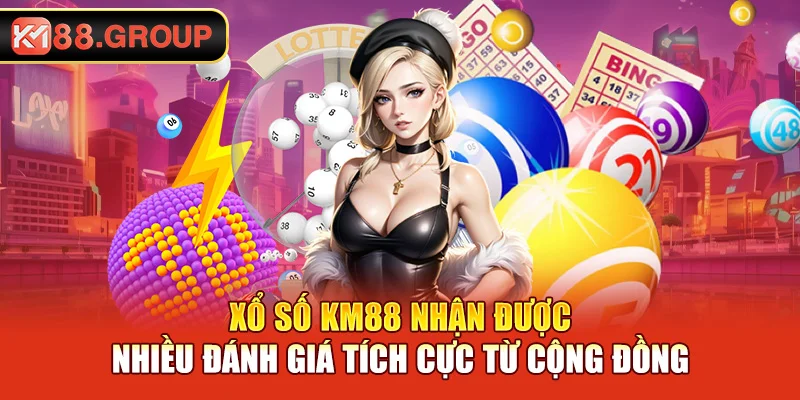 Xổ số KM88 nhận được nhiều đánh giá tích cực từ cộng đồng